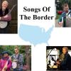 Songs of the Border Part 2